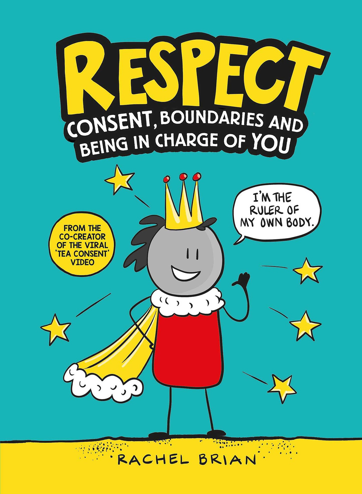 Respect!: Consent, Boundaries and Being in Charge of YOU