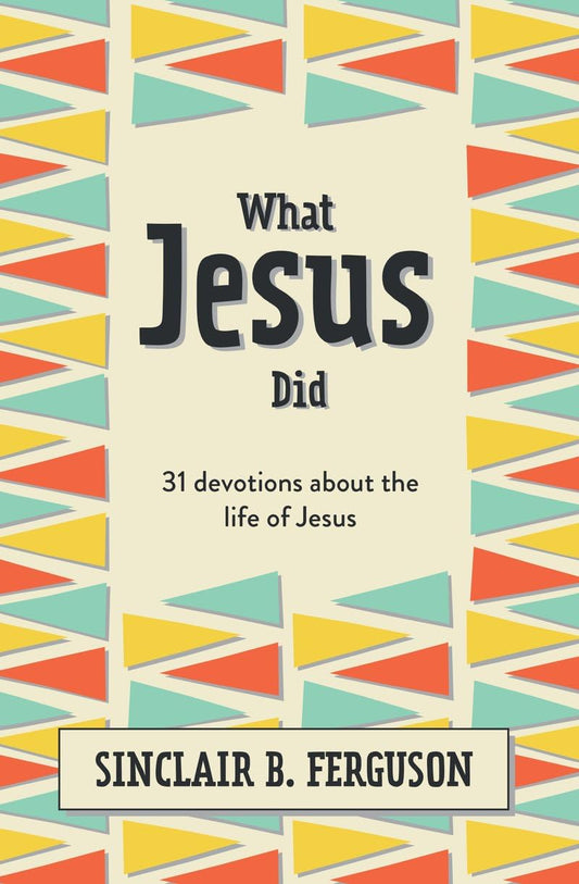 What Jesus Did: 31 Devotions about the life of Jesus (What Good News)
