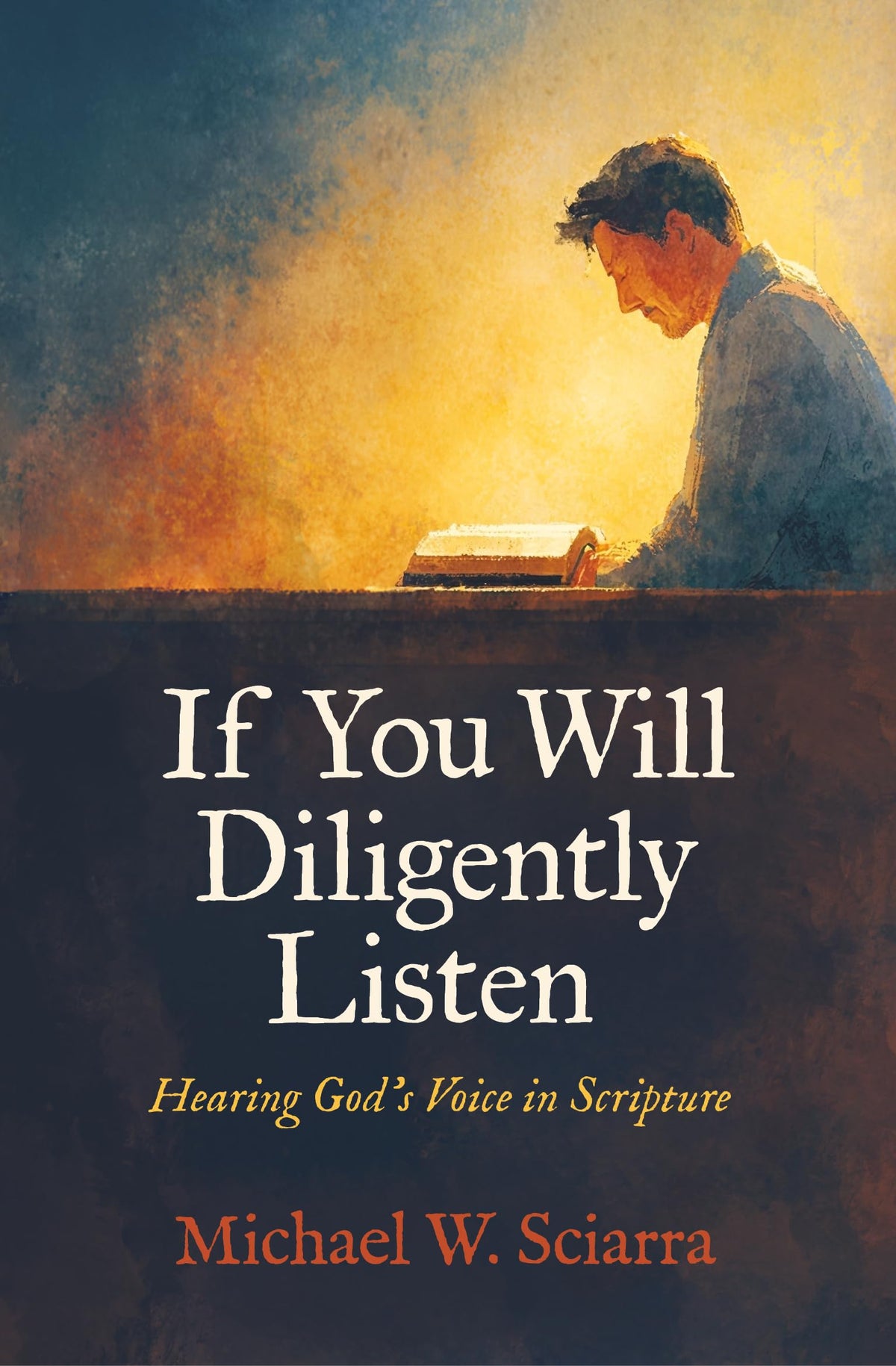 If You Will Diligently Listen: Hearing God's Voice in Scripture