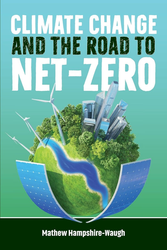 CLIMATE CHANGE and the road to NET-ZERO: Science • Technology • Economics • Politics