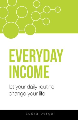 Everyday Income: Let Your Daily Routine Change Your Life