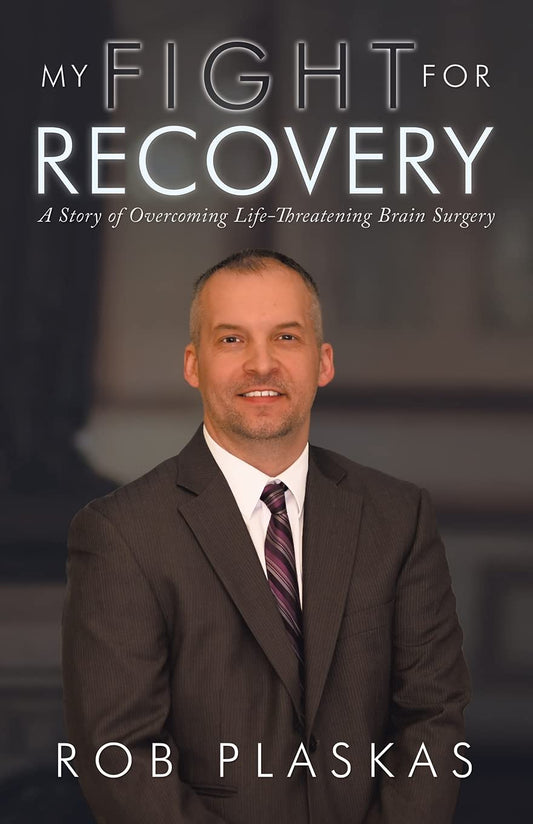 My Fight for Recovery: A Story of Overcoming Life-Threatening Brain Surgery