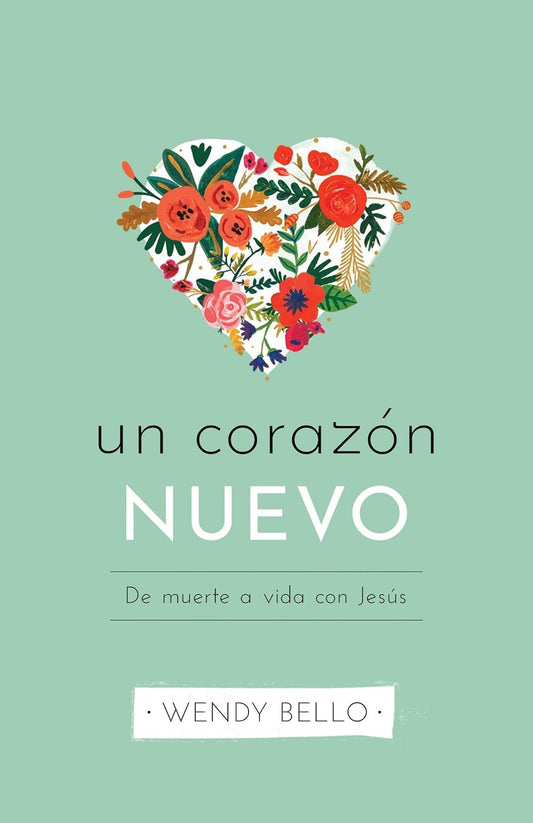 Un corazón nuevo: De muerte a vida con Jesús (Spanish Edition)