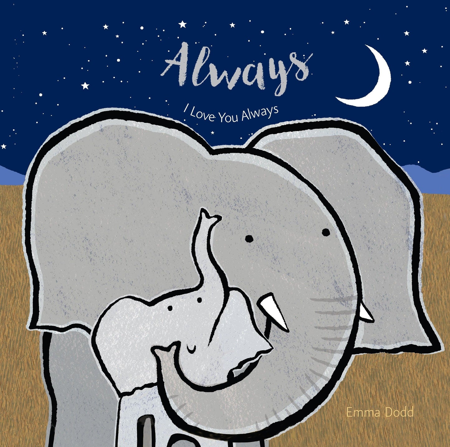 Always Padded Board Book: (A Heartwarming Story of Parental Love Featuring Parent & Child Elephants in Rhyming Text - For Babies and Toddlers) (Emma Dodd's Love You Books)