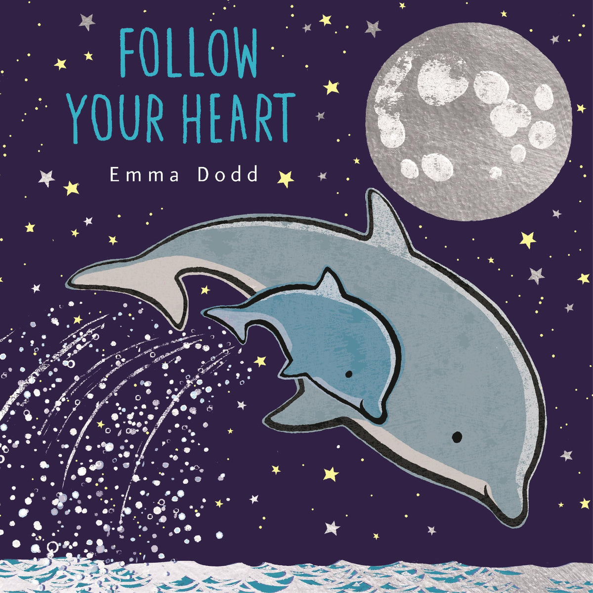 Follow Your Heart Padded Board Book (Emma Dodd's Love You Books)