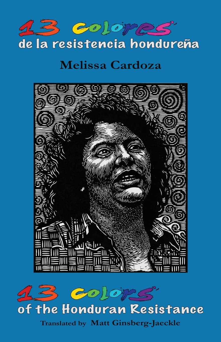 13 Colors of the Honduran Resistance: Trece colores de la resistencia hondureña (Letras)