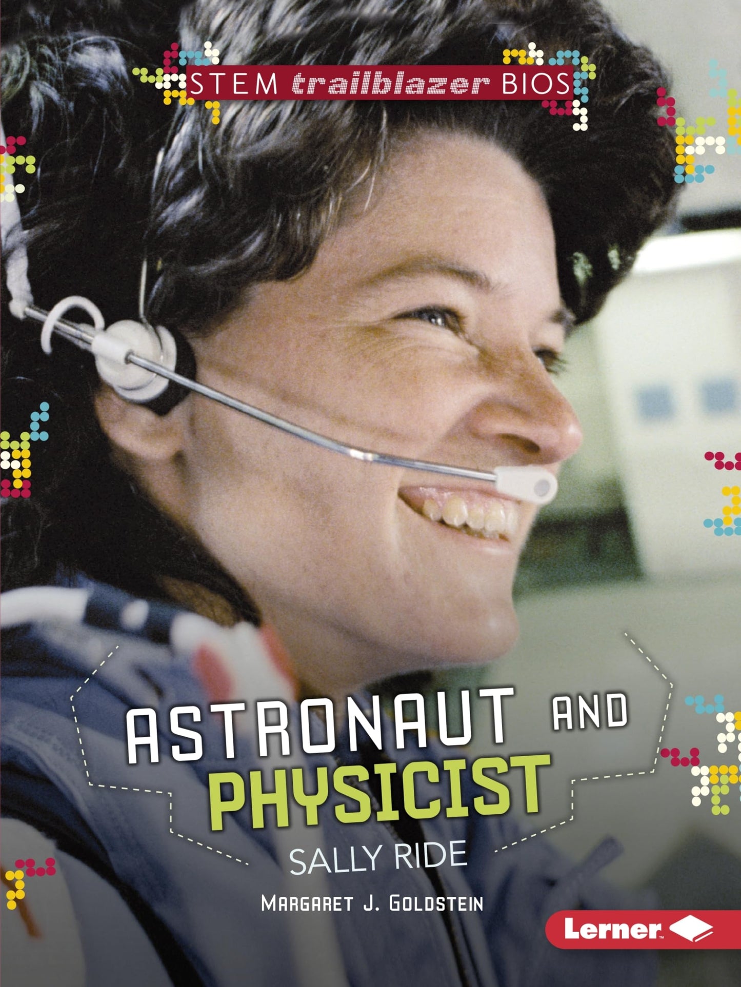Astronaut and Physicist Sally Ride (STEM Trailblazer Bios)