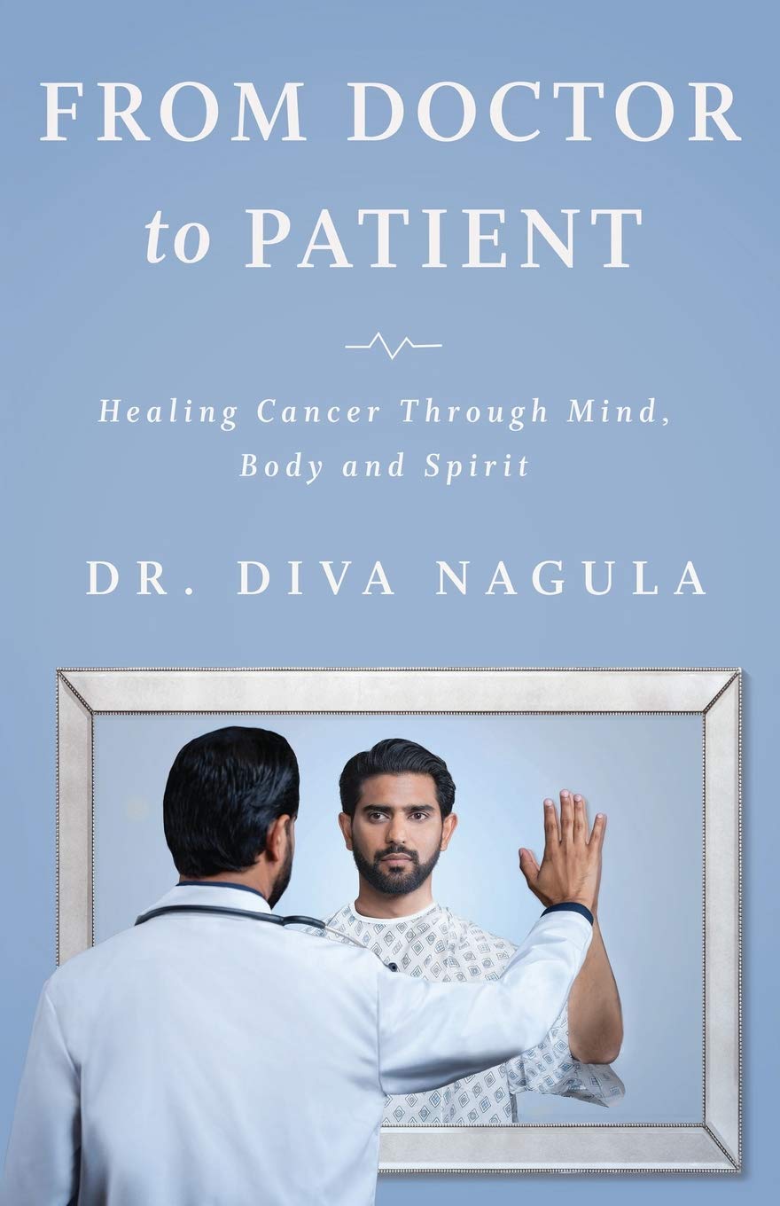 From Doctor to Patient: Healing Cancer through Mind, Body and Spirit