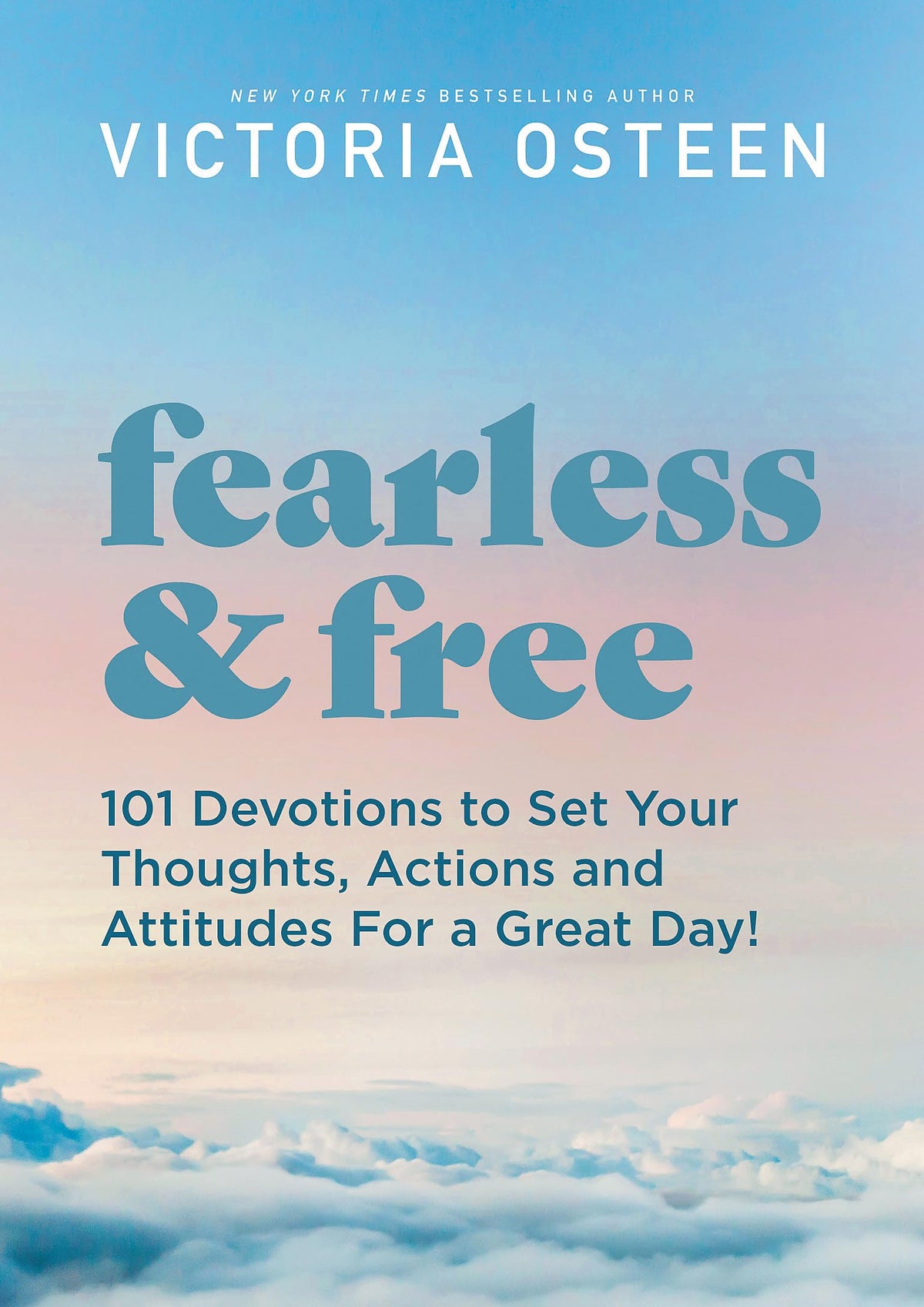 Fearless and Free: Inspirational Thoughts to Set Your Attitude and Actions for a Great Day!