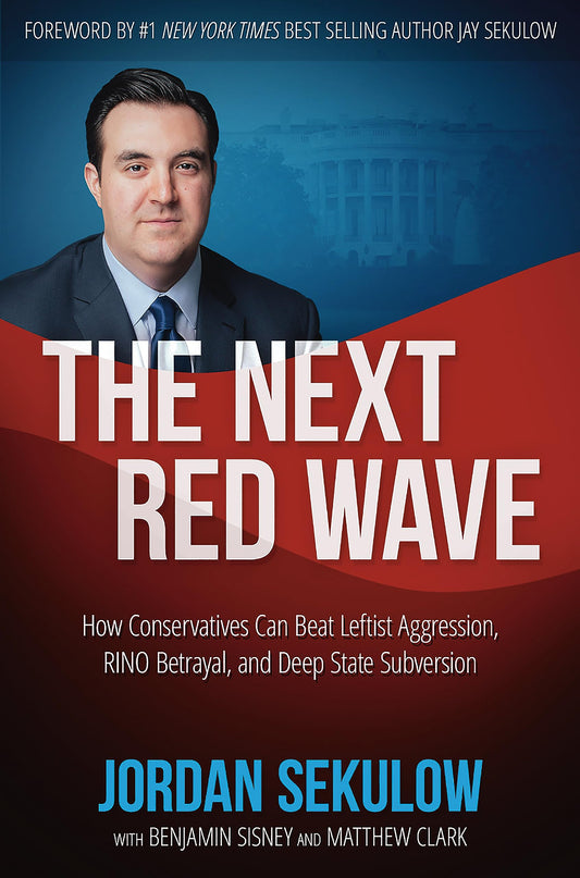 The Next Red Wave: How Conservatives Can Beat Leftist Aggression, RINO Betrayal & Deep State Subversion