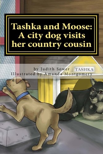 Tashka and Moose: A city dog visits her country cousin (Tashka Children's Books)