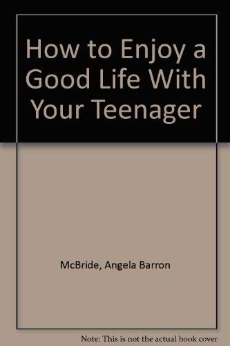 How to Enjoy a Good Life With Your Teenager