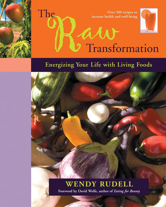 The Raw Transformation: Energizing Your Life with Living Foods