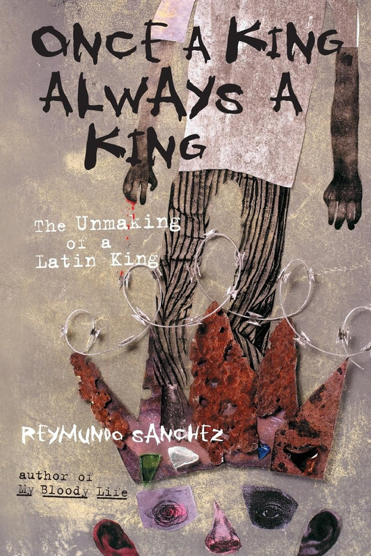 Once a King, Always a King: The Unmaking of a Latin King