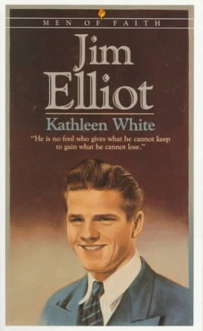 Jim Elliot (Men of Faith)
