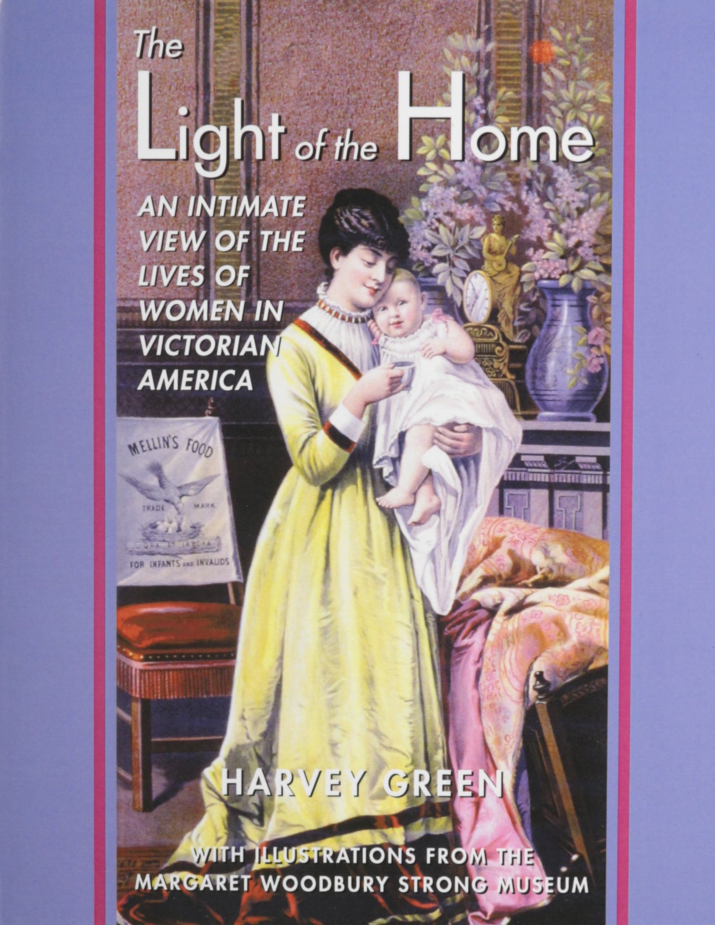 The Light of the Home: An Intimate View of the Lives of Women in Victorian America