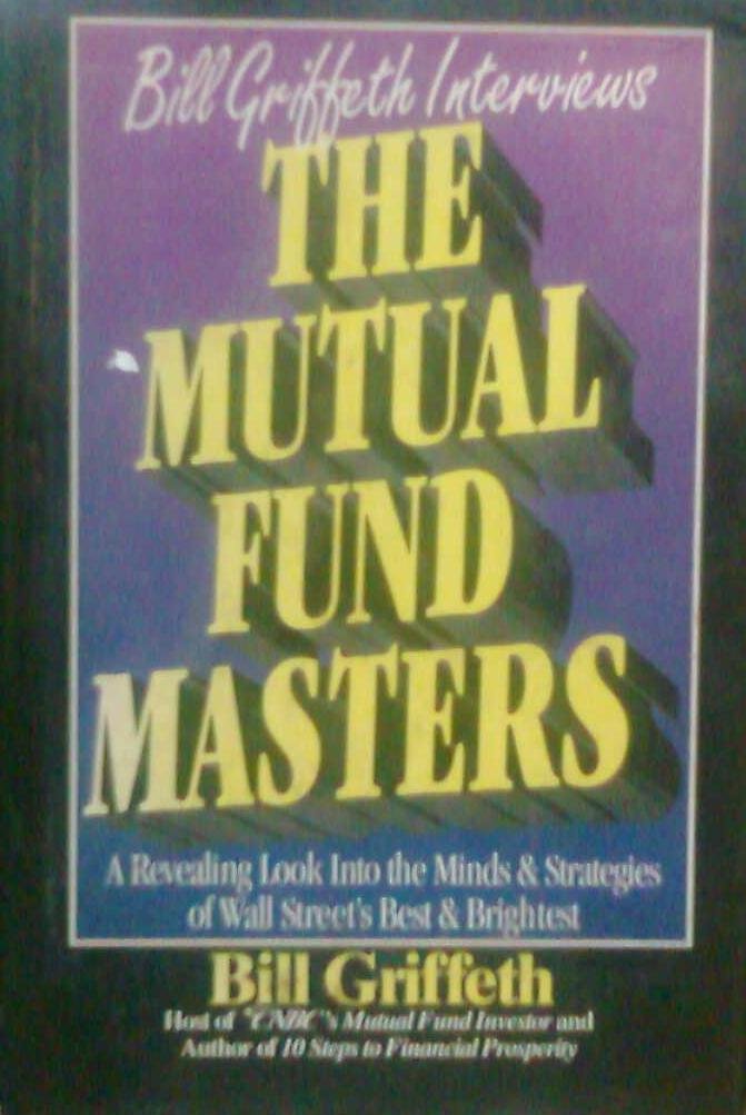 The Mutual Fund Masters: A Revealing Look into the Minds and Strategies of Wall Street's Best and Brightest