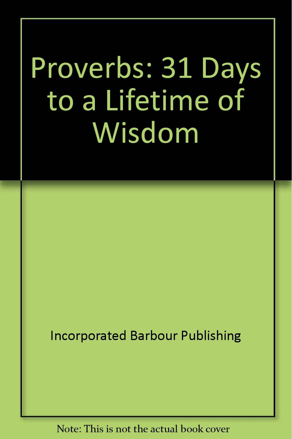 Proverbs: 31 Days to a Lifetime of Wisdom