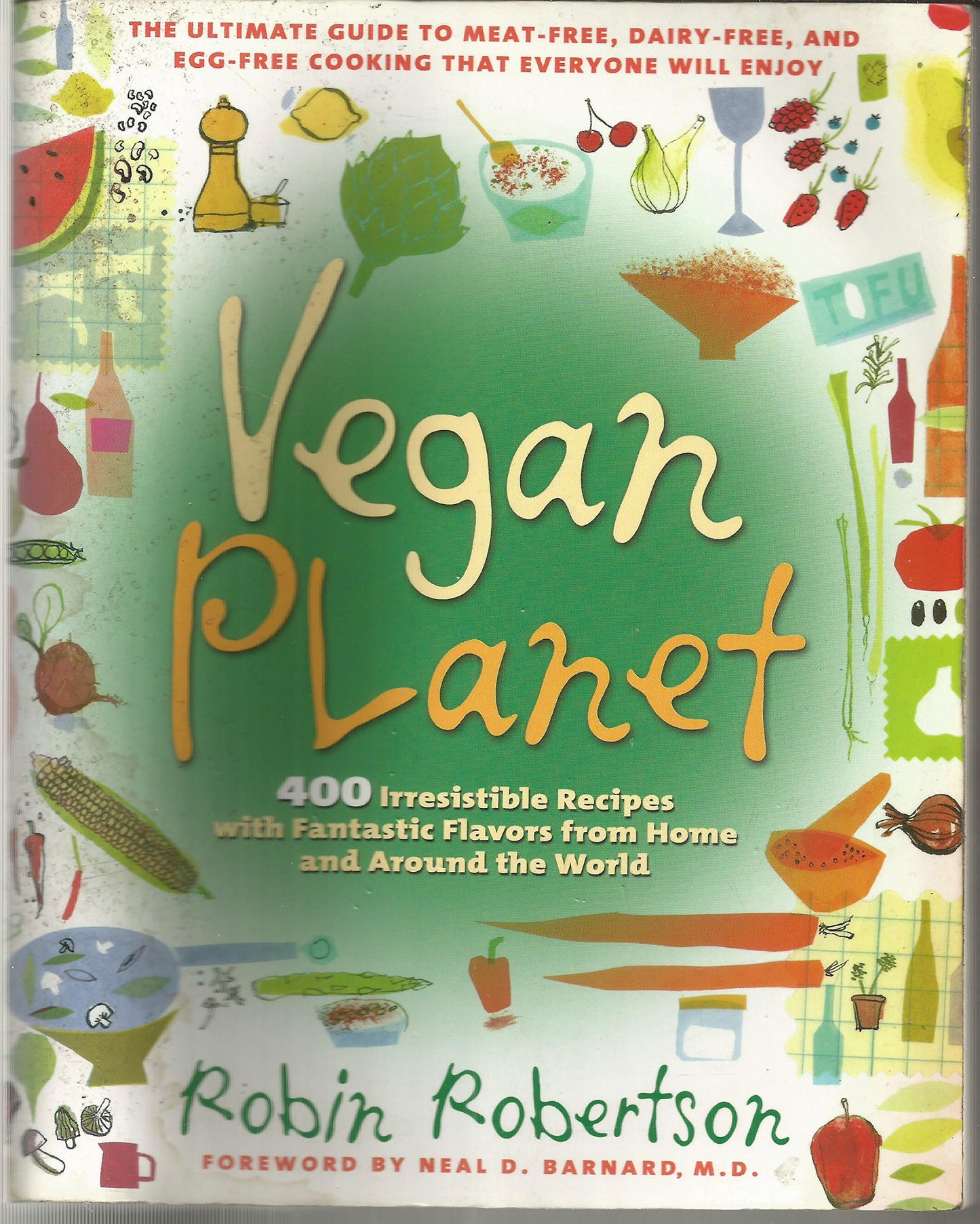 The Vegan Planet: 400 Irresistible Recipes With Fantastic Flavors from Home and Around the World