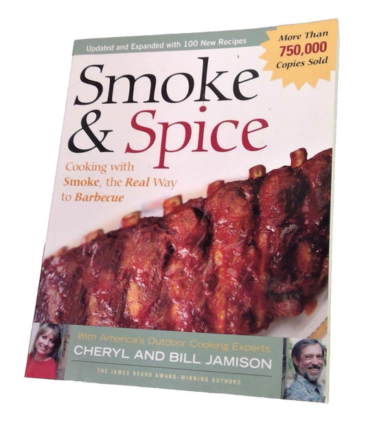 Smoke & Spice - Revised Edition: Cooking With Smoke, the Real Way to Barbecue