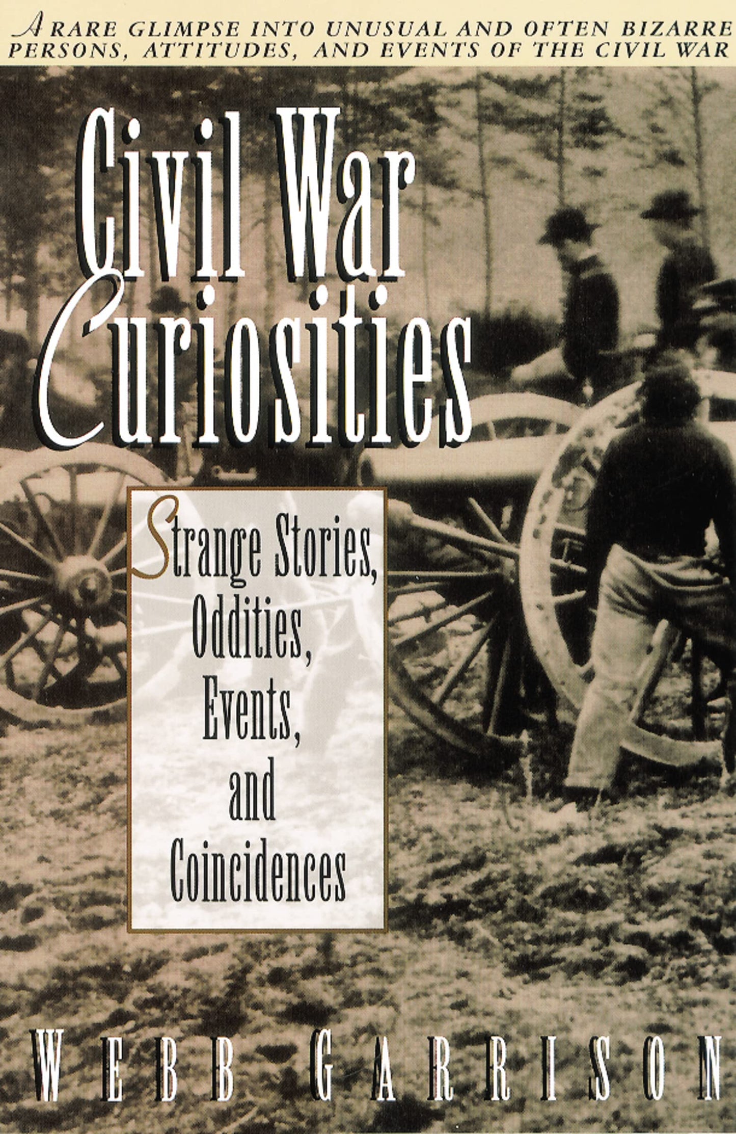 Civil War Curiosities: Strange Stories, Oddities, Events, and Coincidences