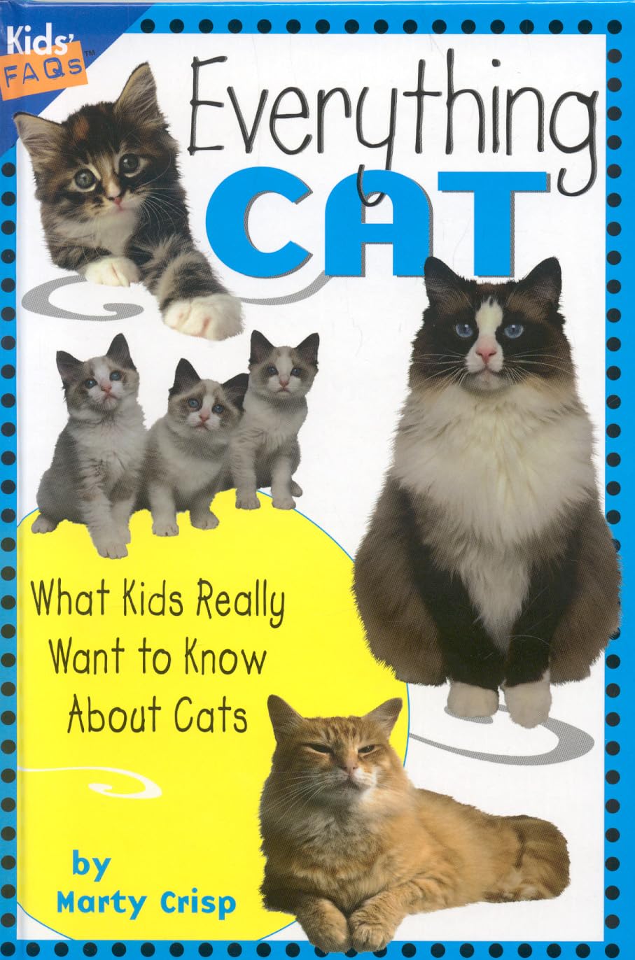 Everything Cat: What Kids Really Want to Know about Cats (Kids Faqs)