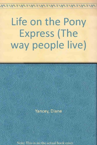Life on the Pony Express (The Way People Live Series)