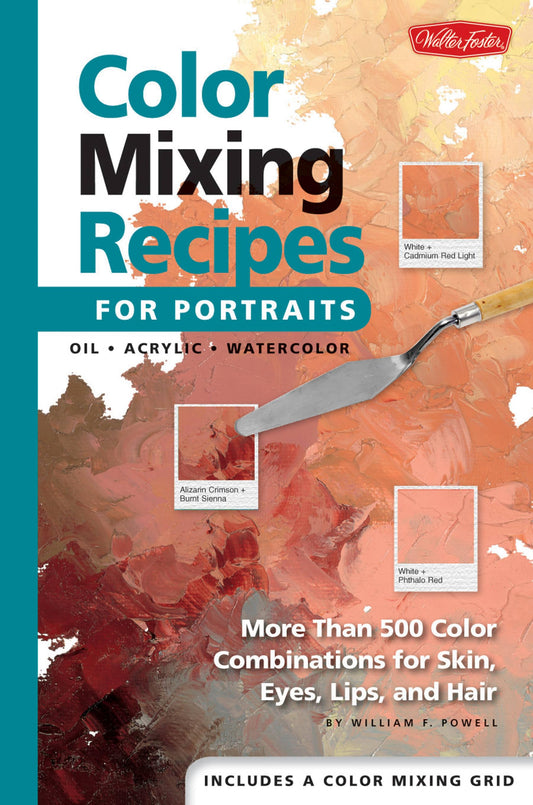 Color Mixing Recipes for Portraits: More than 500 Color Combinations for Skin, Eyes, Lips & Hair - 5395