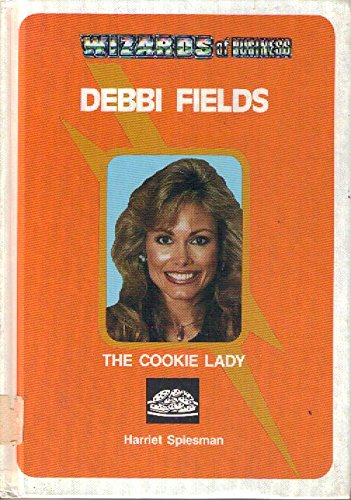 Debbi Fields: The Cookie Lady (Wizards of Business)