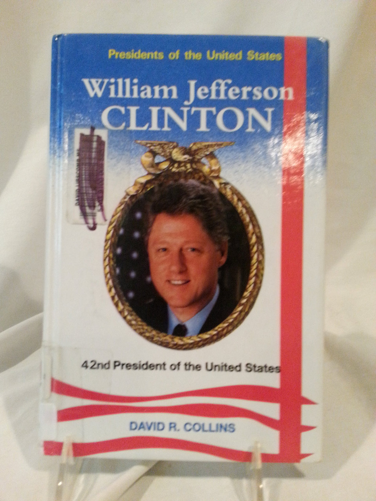 William Jefferson Clinton: 42nd President of the United States (Presidents of the United States)