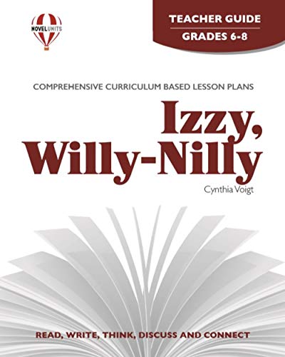 Izzy, Willy-Nilly - Teacher Guide by Novel Units