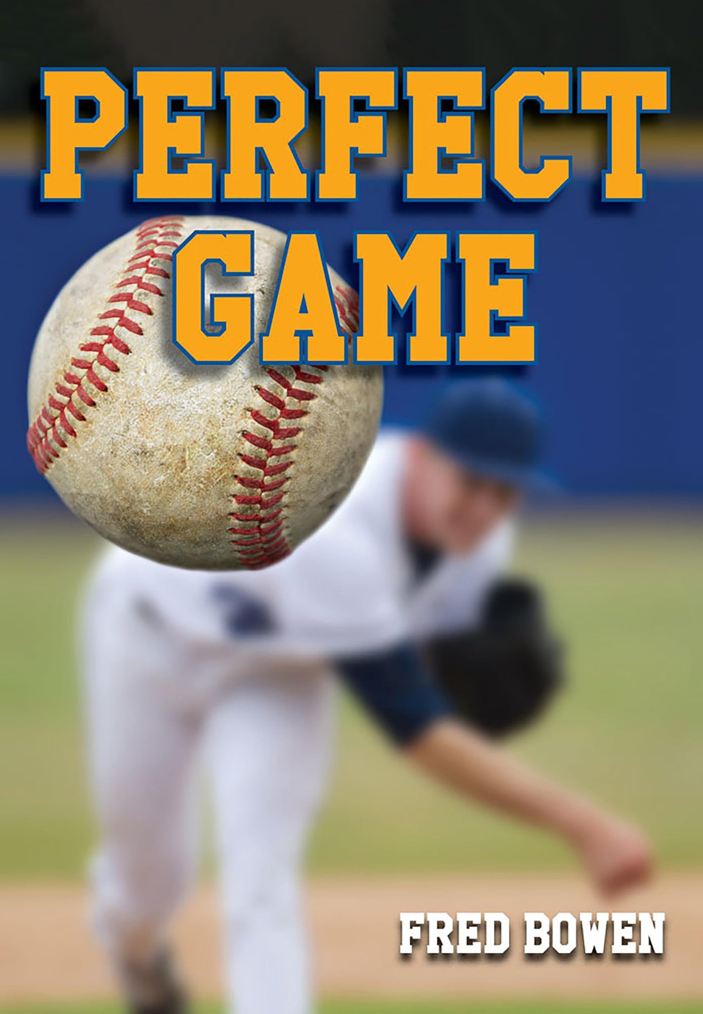 Perfect Game (Fred Bowen Sports Story Series)