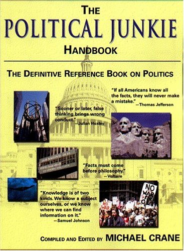 The Political Junkie Handbook: The Political Junkie Handbook: A Definitive Book on Politics (The Definitive Reference Book on Politics)