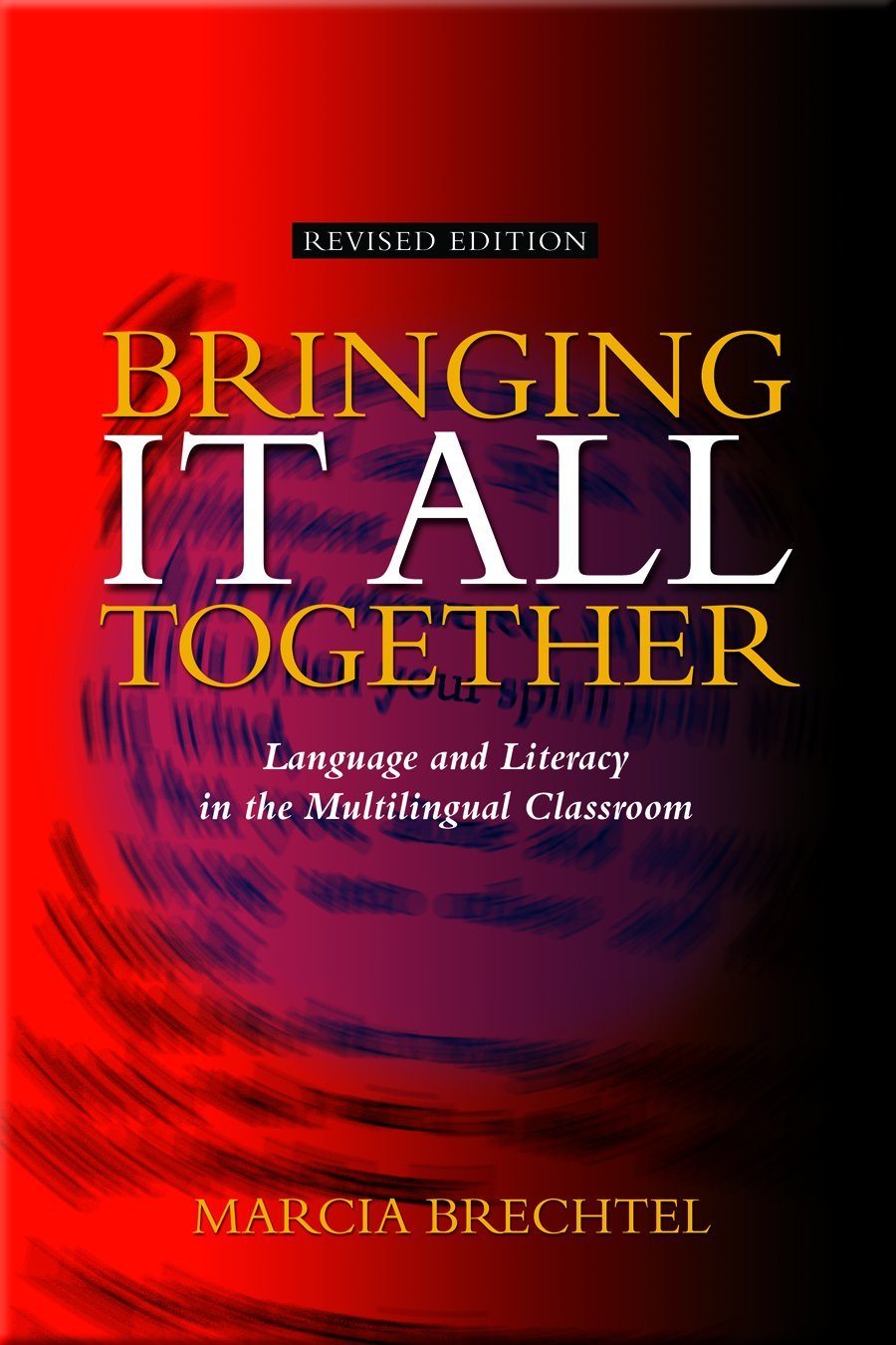 Bringing It All Together:An Integrated Whole Language Approach for the Multilingual Classroom