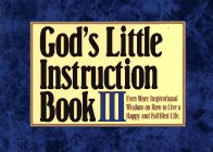 God's Little Instruction Book III: Even More Inspirational Wisdom on How to Live a Happy and Fulfilled Life (God's Little Instruction Book Series)