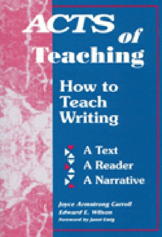 Acts of Teaching: How to Teach Writing : A Text, a Reader, a Narrative