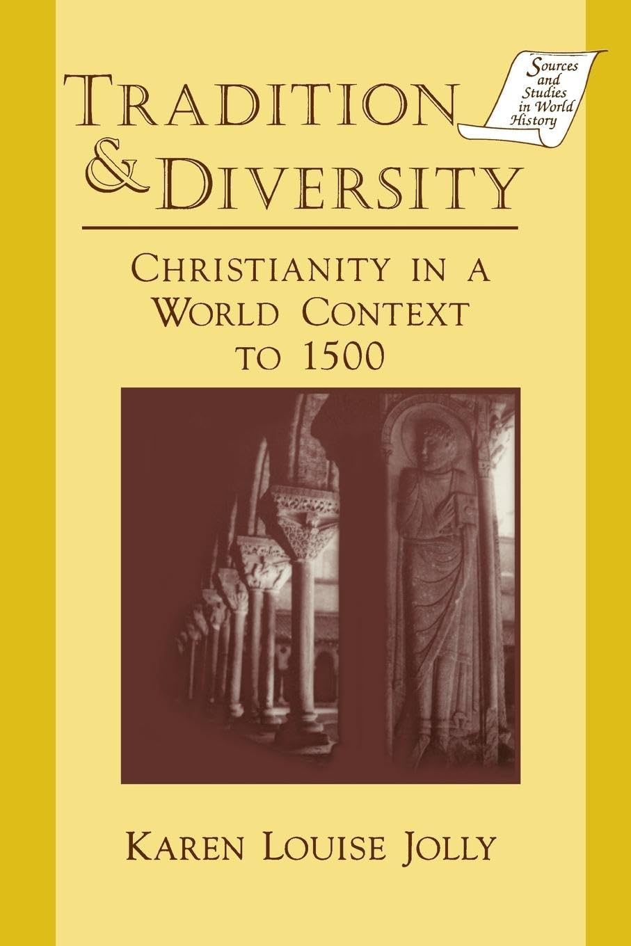 Tradition & Diversity: Christianity in a World Context to 1500 (Sources and Studies in World History)