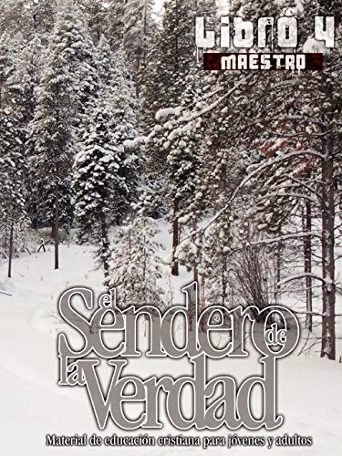 El Sendero de la Verdad, Libro 4 (Maestro): Material de Educación Cristiana para Jóvenes y Adultos (Spanish Edition)