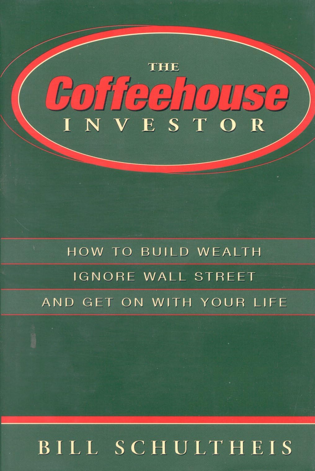 The Coffeehouse Investor: How to Build Wealth, Ignore Wall Street and Get on with Your Life