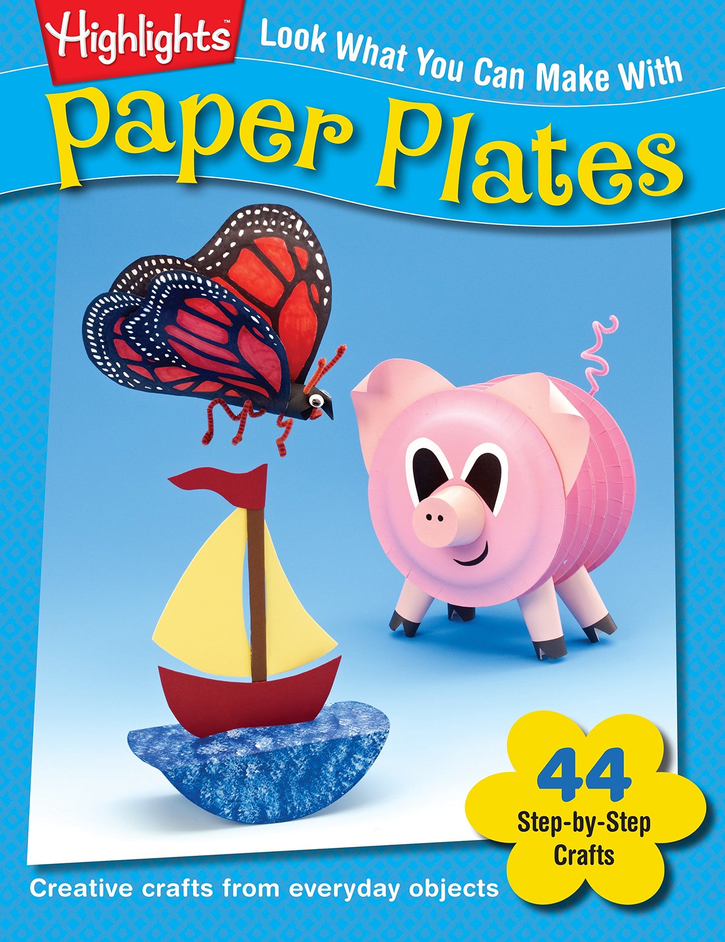 Look What You Can Make With Paper Plates: Creative crafts from everyday objects (Highlights™ Look What You Can Make)