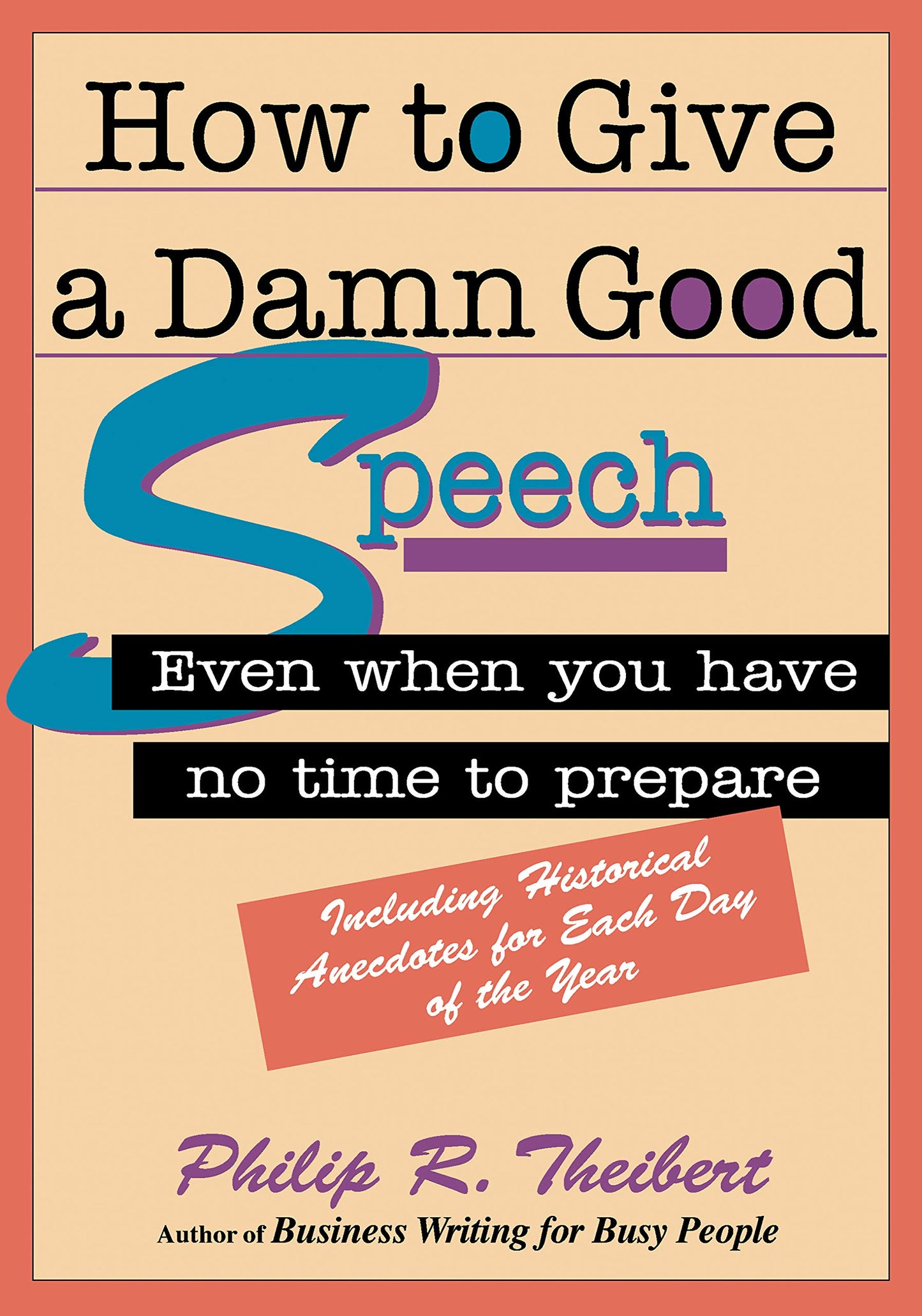 How to Give A Damn Good Speech: Even When You Have No Time to Prepare (30-Minute Solutions Series)