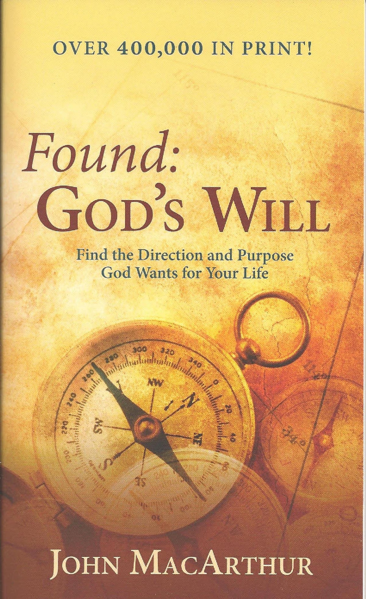 Found: God's Will (Find the Direction and Purpose God Wants for Your Life)