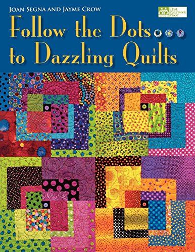 Follow the Dots...to Dazzling Quilts