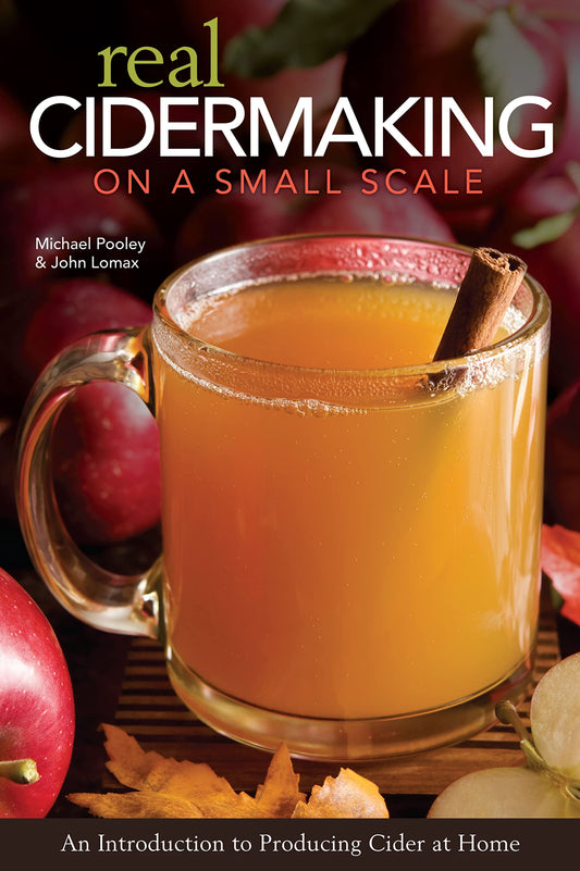 Real Cidermaking on a Small Scale: An Introduction to Producing Cider at Home (Fox Chapel Publishing) DIY Apple Cider, Hard Cider, Perry, Cider Press Plans, Fermentation, and Storage