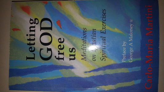 Letting God Free Us: Meditations on Ignatian Spiritual Exercises