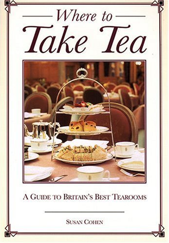 Where To Take Tea: A Guide To Britain's Best Tearooms