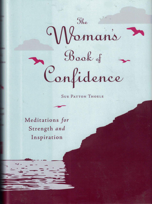 The Woman's Book of Confidence: Meditations for Strength & Inspiration
