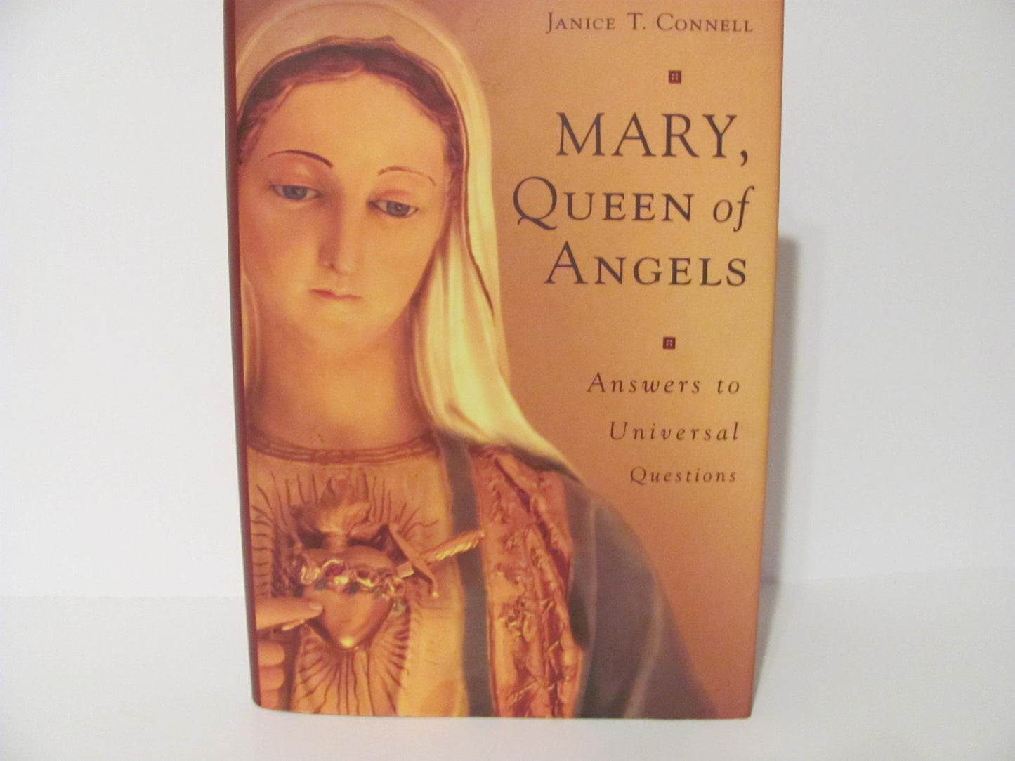 Mary, Queen of Angels: Answers to Universal Questions