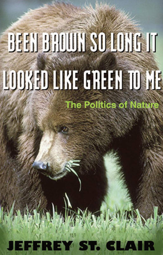 Been Brown so Long, It Looked Like Green to Me: The Politics of Nature