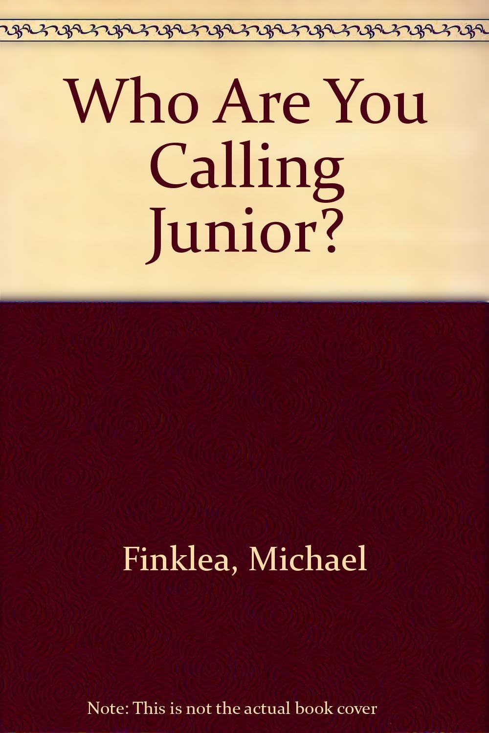 Who Are You Calling Junior?